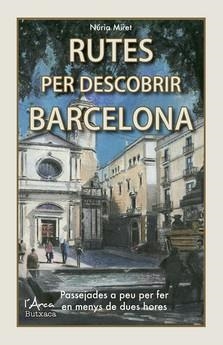 RUTES PER DESCOBRIR BARCELONA. PASSEJADES A PEU PER FER EN MENYS DE DUES HORES | 9788412414943 | MIRET, NÚRIA