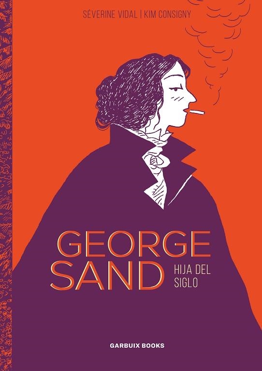 GEORGE SAND. HIJA DEL SIGLO | 9788412332674 | VIDAL, SÉVERINE/CONSIGNY, KIM