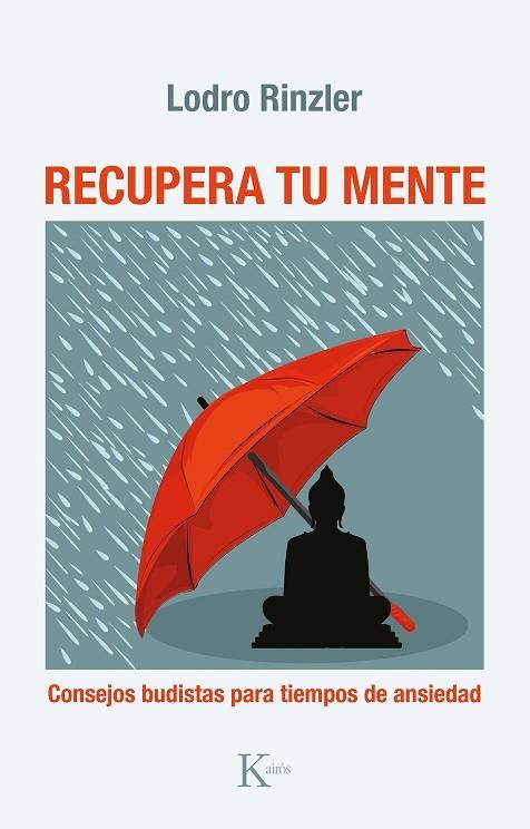 RECUPERA TU MENTE. CONSEJOS BUDISTAS PARA TIEMPOS DE ANSIEDAD | 9788411210003 | RINZLER, LODRO