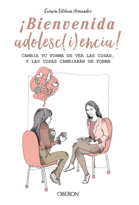 ¡BIENVENIDA ADOLESC(I)ENCIA! CAMBIA TU FORMA DE VER LAS COSAS, Y LAS COSAS CAMBIARÁN DE FORMA | 9788441545373 | ESTEBAN HERNÁNDEZ, CARMEN