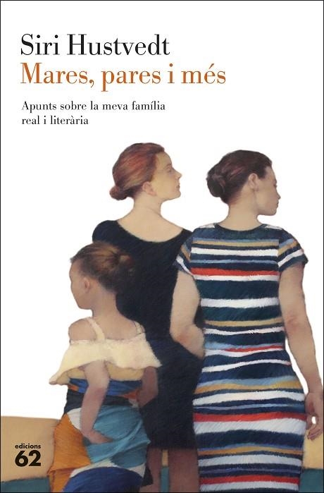 MARES, PARES I MÉS. APUNTS SOBRE LA MEVA FAMÍLIA REAL I LITERÀRIA | 9788429780208 | HUSTVEDT, SIRI