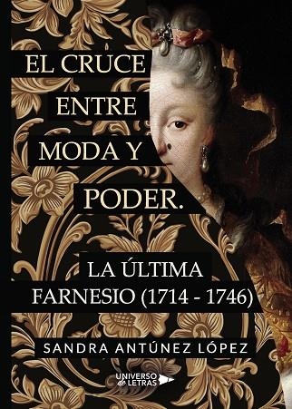 EL CRUCE ENTRE MODA Y PODER. LA ÚLTIMA FARNESIO (1714 1746) | 9788417740221 | ANTÚNEZ LÓPEZ, SANDRA