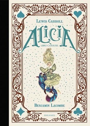 ALICIA. LIBRO CARRUSEL | 9788414036747 | CARROLL, LEWIS LACOMBE,BENJAMIN