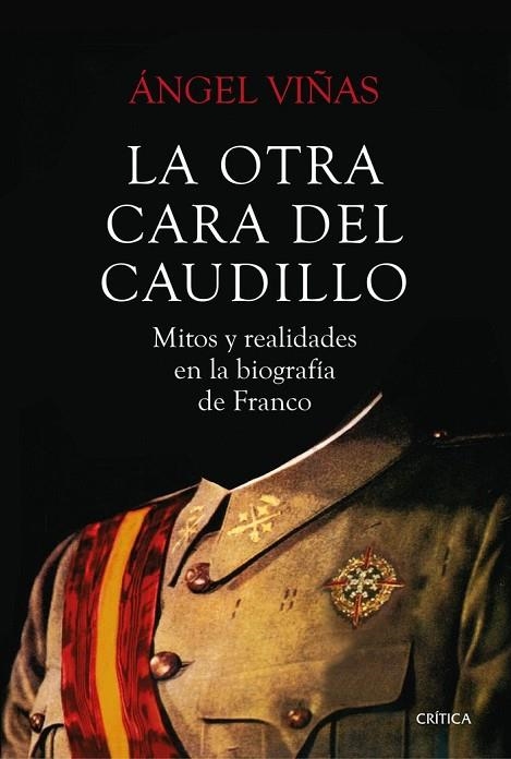 LA OTRA CARA DEL CAUDILLO. MITOS Y REALIDADES EN LA BIOGRAFÍA DE FRANCO | 9788491990659 | VIÑAS, ÁNGEL