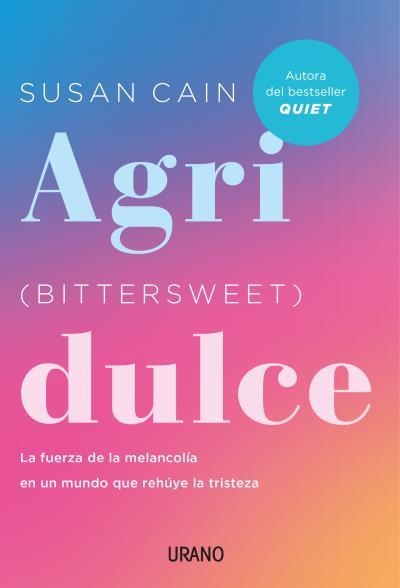 AGRIDULCE (BITTERSWEET). LA FUERZA DE LA MELANCOLÍA EN UN MUNDO QUE REHÚYE LA TRISTEZA | 9788417694692 | CAIN, SUSAN