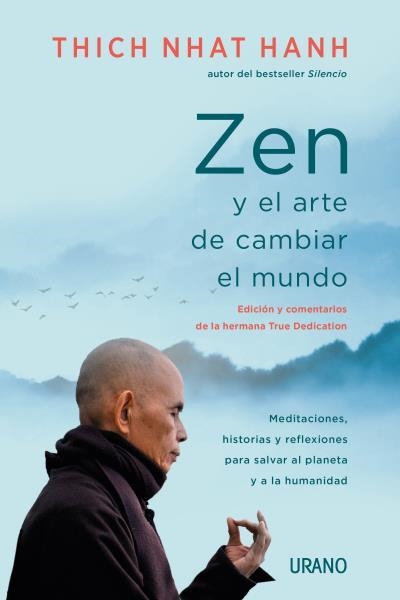 ZEN Y EL ARTE DE CAMBIAR EL MUNDO. MEDITACIONES, HISTORIAS Y REFLEXIONES PARA SALVAR AL PLANETA Y A LA HUMANIDAD | 9788417694579 | NHAT HANH, THICH