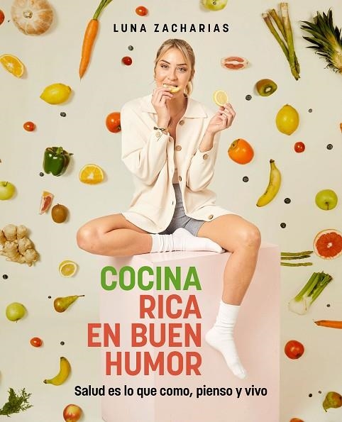 COCINA RICA EN BUEN HUMOR. SALUD ES LO QUE COMO, PIENSO Y VIVO | 9788418820441 | ZACHARIAS, LUNA