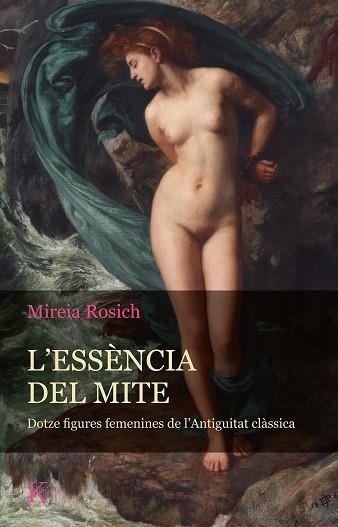 L´ESSÈNCIA DEL MITE. DOTZE FIGURES FEMENINES DE L´ANTIGUITAT CLÀSSICA | 9788411210058 | ROSICH, MIREIA