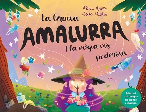 LA BRUIXA AMALURRA I LA MÀGIA MÉS PODEROSA (ADAPTAT LLENGUA SIGNES CATALANA) | 9788418522895 | ACOSTA, ALICIA