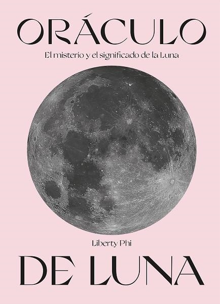 ORÁCULO DE LUNA  EL MISTERIO Y EL SIGNIFICADO DE LA LUNA | 9788419043009 | PHI, LIBERTY