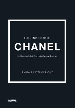 PEQUEÑO LIBRO DE CHANEL. LA HISTORIA DE LA ICONICA DISEÑADORA DE MODA | 9788418725692 | BAXTER-WRIGHT, EMMA