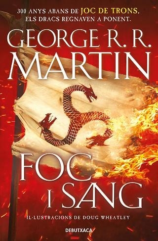 FOC I SANG (CANÇÓ DE GEL I FOC) 300 ANYS ABANS DE JOC DE TRONS. HISTÒRIA DELS TARGARYEN | 9788418196553 | R.R. MARTIN, GEORGE/WHEATLEY, DOUG