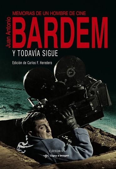 Y TODAVÍA SIGUE. MEMORIAS DE UN HOMBRE DE CINE | 9788437644301 | BARDEM, JUAN ANTONIO