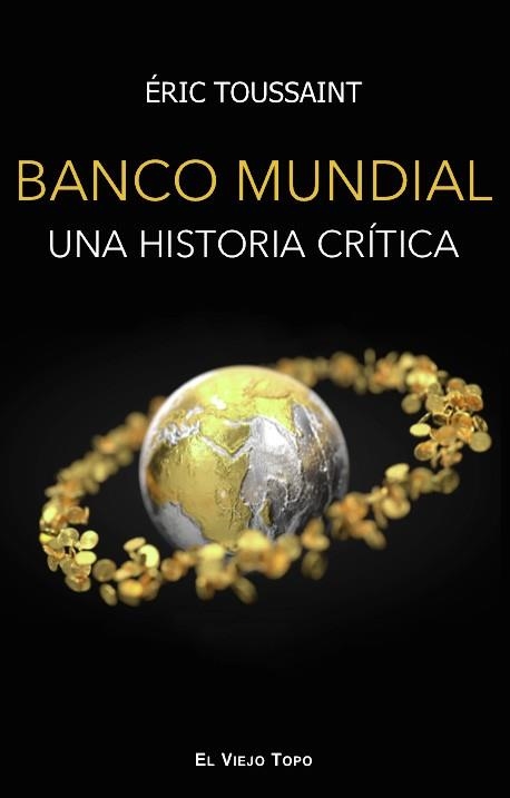 BANCO MUNDIAL. UNA HISTORIA CRÍTICA | 9788419200143 | TOUSSAINT, ÉRIC