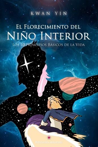 EL FLORECIMIENTO DEL NIÑO INTERIOR. LOS 10 PRINCIPIOS BÁSICOS DE LA VIDA | 9788416977314 | YIN, KWAN