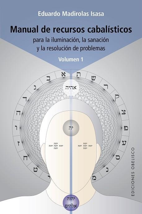 MANUAL DE RECURSOS CABALÍSTICOS. VOL. I. PARA LA ILUMINACIÓN, LA SANACIÓN Y LA RESOLUCIÓN DE PROBLEMAS | 9788491118398 | MADIROLAS ISASA, EDUARDO