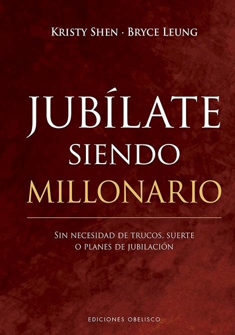 JUBÍLATE SIENDO MILLONARIO. SIN NECESIDAD DE TRUCOS, SUERTE O PLANES DE JUBILACIÓN | 9788491118411 | SHEN, KRISTY/LEUNG, BRYCE