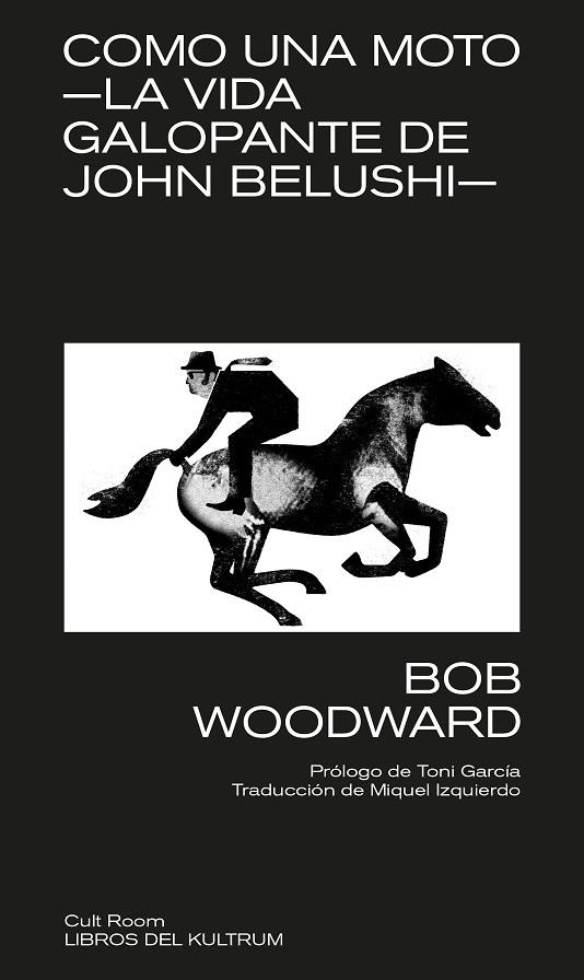 COMO UNA MOTO. LA VIDA GALOPANTE DE JOHN BELUSHI   | 9788418404184 | WOODWARD, BOB