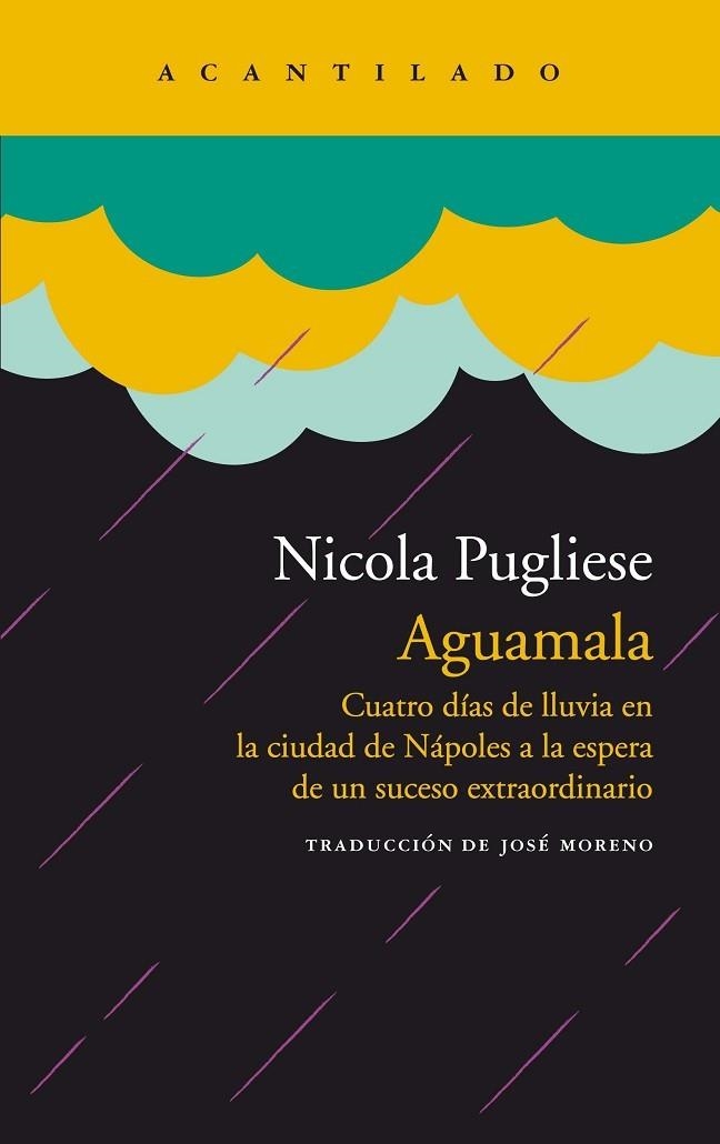 AGUAMALA. CUATRO DÍAS DE LLUVIA EN LA CIUDAD DE NÁPOLES A LA ESPERA DE UN SUCESO EXTRAORDINARIO | 9788418370878 | PUGLIESE, NICOLA PUGLIESE