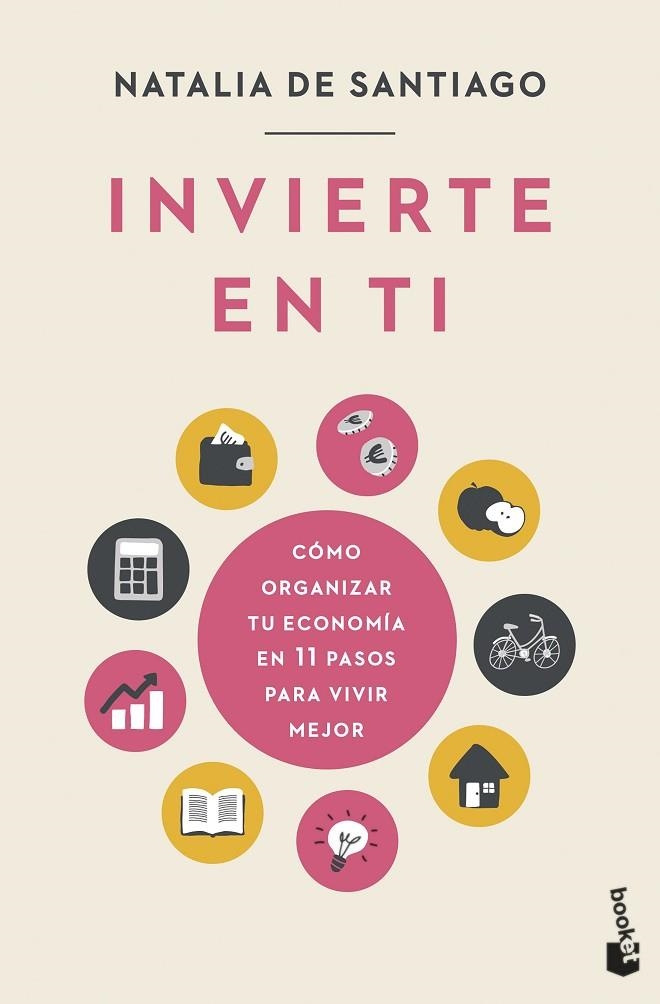 INVIERTE EN TI.CÓMO ORGANIZAR TU ECONOMÍA EN 11 PASOS PARA VIVIR MEJOR | 9788408256267 | SANTIAGO, NATALIA DE