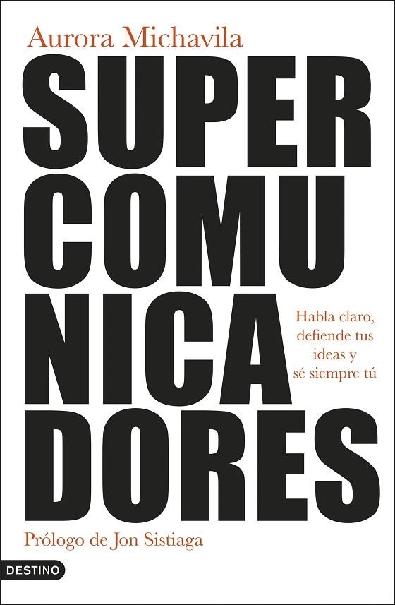 SUPERCOMUNICADORES. HABLA CLARO, DEFIENDE TUS IDEAS Y SÉ SIEMPRE TÚ | 9788423361304 | MICHAVILA, AURORA