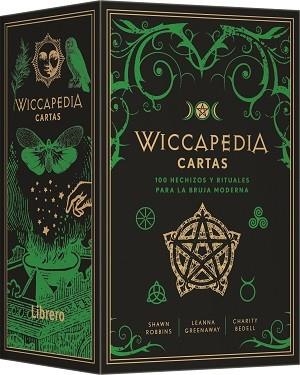 WICCAPEDIA CARTAS. 100 HECHIZOS Y RITUALES PARA LA BRUJA MODERNA | 9789463597883 | LEANNA GREENAWAY, SHAWN ROBBINS   CHARITY BEDELL