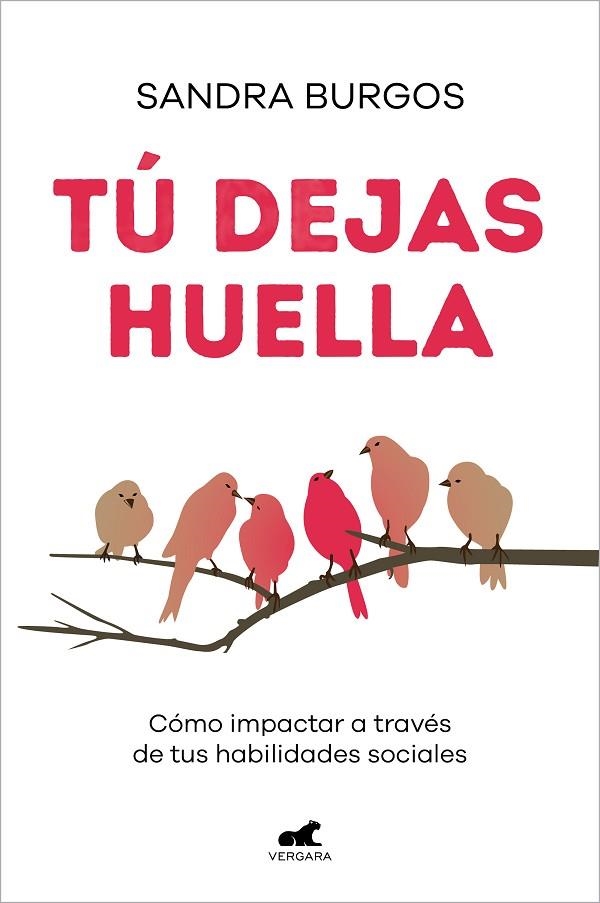 TÚ DEJAS HUELLA. CÓMO IMPACTAR A TRAVÉS DE TUS HABILIDADES SOCIALES | 9788418620614 | BURGOS, SANDRA