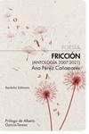 FRICCIÓN. ANTOLOGÍA 2007-2021 | 9788412412970 | PÉREZ CAÑAMARES, ANA