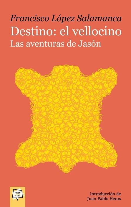 DESTINO: EL VELLOCINO. LAS AVENTURAS DE JASÓN | 9788491425748 | LÓPEZ SALAMANCA, FRANCISCO