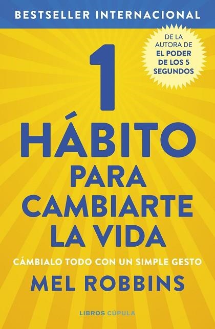 1 HÁBITO PARA CAMBIARTE LA VIDA. CÁMBIALO TODO CON UN SIMPLE GESTO | 9788448029098 | ROBBINS, MEL