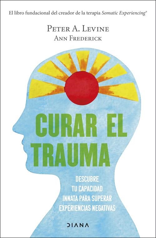 CURAR EL TRAUMA. DESCUBRE TU CAPACIDAD INNATA PARA SUPERAR EXPERIENCIAS NEGATIVAS | 9788411190077 | LEVINE, PETER A.