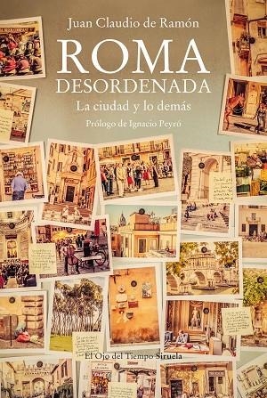 ROMA DESORDENADA. LA CIUDAD Y LO DEMÁS | 9788419207470 | DE RAMÓN, JUAN CLAUDIO