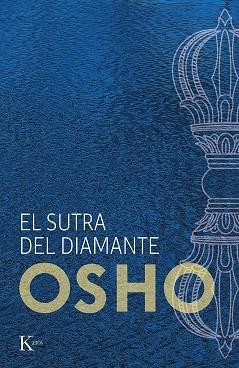 EL SUTRA DEL DIAMANTE. DISCURSOS SOBRE EL SUTRA VAJRACHCHEDIKA PRAJNAPARAMITA DEL BUDA GAUTAMA | 9788499889856 | OSHO