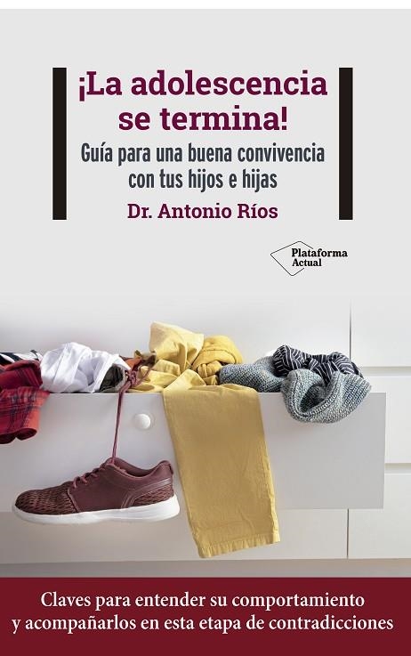 ¡LA ADOLESCENCIA SE TERMINA!. GUÍA PARA UNA BUENA CONVIVENCIA CON TUS HIJOS E HIJAS | 9788418927768 | RÍOS, ANTONIO