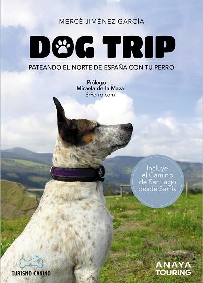 DOG TRIP - PATEANDO EL NORTE DE ESPAÑA CON TU PERRO | 9788491584476 | JIMÉNEZ GARCÍA, MERCÈ