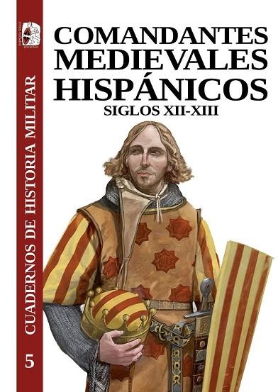 COMANDANTES MEDIEVALES HISPÁNICOS. SIGLOS XII-XIII | 9788412381740 | PORRINAS GONZÁLEZ, DAVID/GARCÍA FITZ, FRANCISCO/ALVIRA CABRER, MARTÍN/VITAL FERNÁNDEZ, SONIA/MARIA C