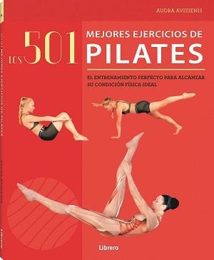 LOS 501 MEJORES EJERCICIOS DE PILATES. EL ENTRENAMIENTO PERFECTO PARA ALCANZAR SU CONDICION FISICA IDEAL | 9789463595339 | AVIZIENIS, AUDRA