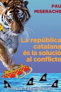 LA REPÚBLICA CATALANA ÉS LA SOLUCIÓ AL CONFLICTE | 9788412502336 | MISERACHS, PAU