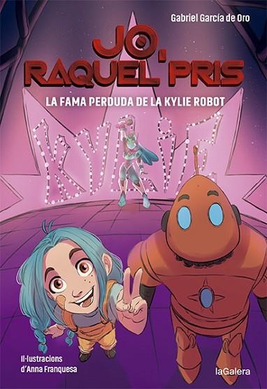 LA FAMA PERDUDA DE LA KYLIE ROBOT. JO. RAQUEL PRIS 2 | 9788424670924 | GARCÍA DE ORO, GABRIEL