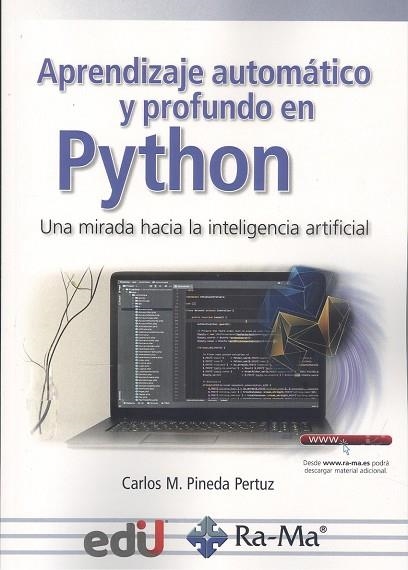 APRENDIZAJE AUTOMÁTICO Y PROFUNDO EN PYTHON. UNA MIRADA HACIA LA INTELIGENCIA ARTIFICIAL | 9788418971853 | PINEDA PERTUZ, CARLOS M.