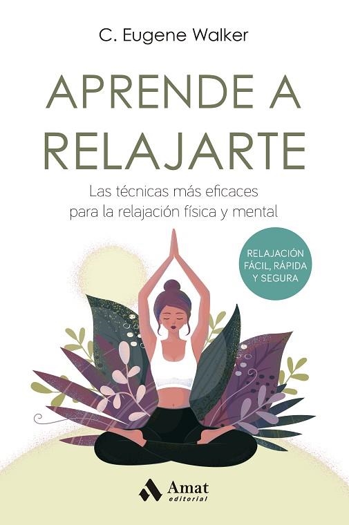 APRENDE A RELAJARTE. LAS TÉCNICAS MÁS EFICACES PARA LA RELAJACIÓN FÍSICA Y MENTAL | 9788497356190 | WALKER, EUGENE