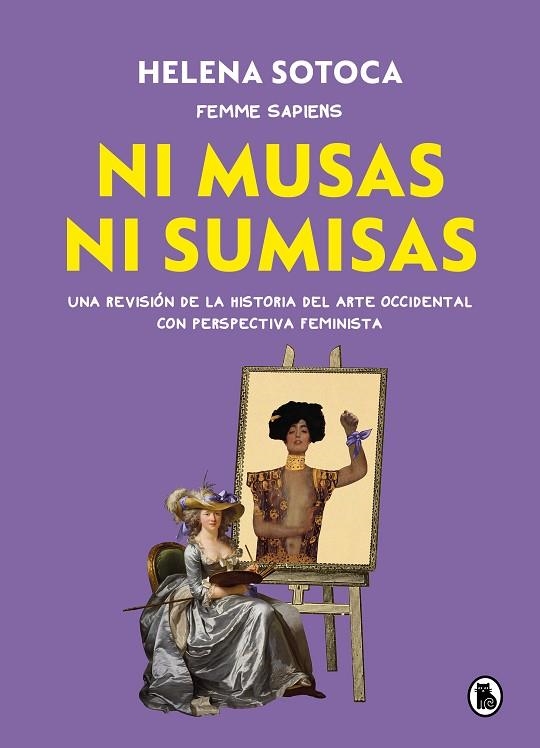 NI MUSAS NI SUMISAS. UNA REVISIÓN DE LA HISTORIA DEL ARTE OCCIDENTAL CON PERSPECTIVA FEMINISTA | 9788402426567 | HELENA SOTOCA GARCÍA @FEMME.SAPIENS,