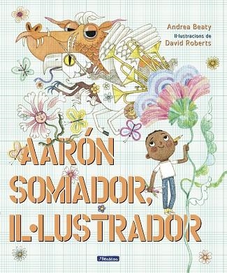 AARON SOMIADOR, IL.LUSTRADOR (AMB TIPOGRAFIA PER DISLEXICS) | 9788448861162 | BEATY, ANDREA/ROBERTS, DAVID