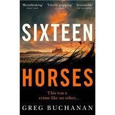 SIXTEEN HOURSES | 9781529027181 | BUCHANAN, GREG