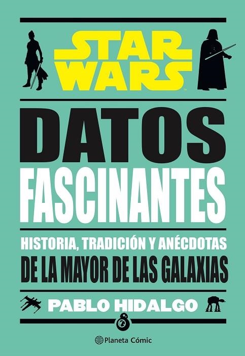 STAR WARS. DATOS FASCINANTES. HISTORIA, TRADICIÓN Y ANÉCDOTAS DE LA MAYOR DE LAS GALAXIAS | 9788411121910 | HIDALGO, PABLO