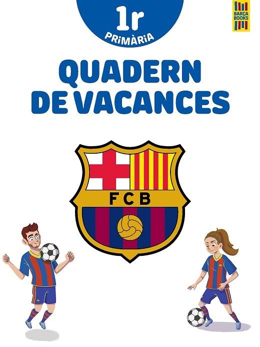 BARÇA. QUADERN DE VACANCES. 1R DE PRIMÀRIA | 9788413891996