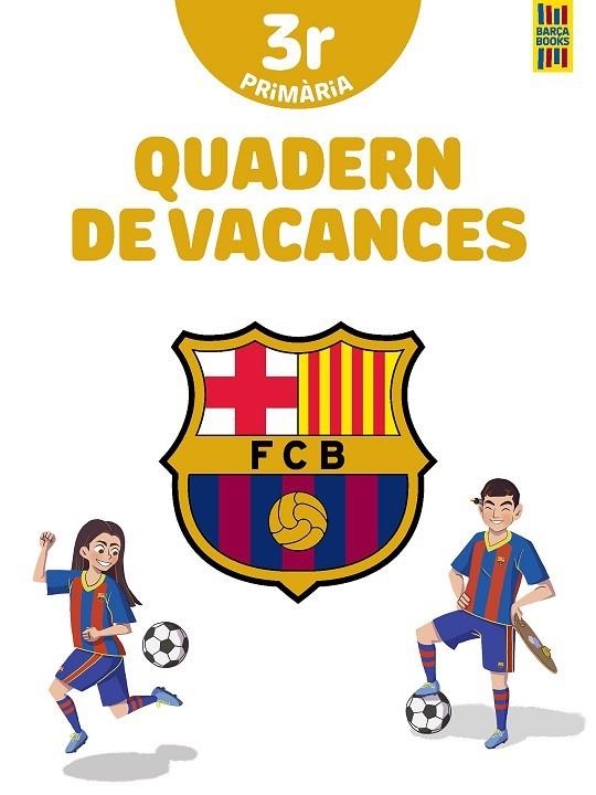 BARÇA. QUADERN DE VACANCES. 3R DE PRIMÀRIA | 9788413892016