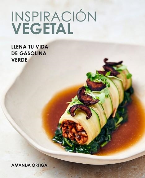 INSPIRACIÓN VEGETAL. LLENA TU VIDA DE GASOLINA VERDE | 9788418820557 | ORTIGA, AMANDA