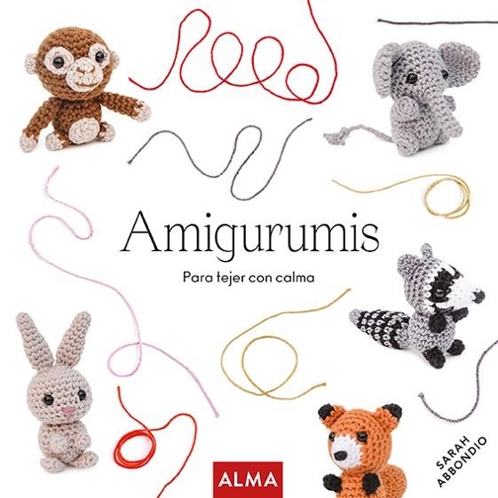 AMIGURUMIS PARA TEJER CON CALMA | 9788418933004 | ABBONDIO, SARAH