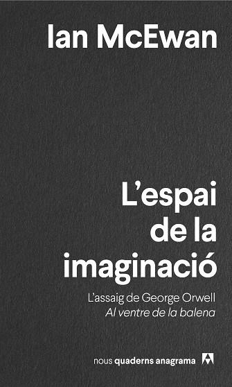 L'ESPAI DE LA IMAGINACIÓ. SOBRE L´ASSAIG D´ORWELL DINS LA BALENA | 9788433916648 | MCEWAN, IAN